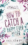 Ashley, Ana - How to Catch a Happy Ever After