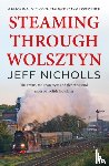 Nicholls, Jeff - Steaming Through Wolsztyn