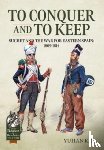 Kim, Yuhan - To Conquer And to Keep - Suchet and the War for Eastern Spain, 1809-1814