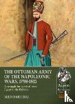 Mugnai, Bruno - The Ottoman Army of the Napoleonic Wars, 1784-1815