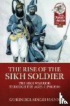 Mann, Gurinder Singh - The Rise of the Sikh Soldier