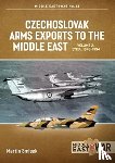 Smisek, Martin - Czechoslovak Arms Exports to the Middle East Volume 2