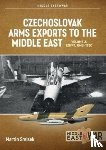 Smisek, Martin - Czechoslovak Arms Exports to the Middle East Volume 3
