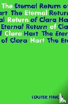 Finch, Louise - The Eternal Return of Clara Hart: Shortlisted for the 2023 Yoto Carnegie Medal for Writing