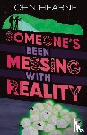 Hearne, John - Someone’s Been Messing with Reality