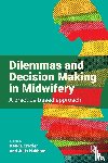  - Dilemmas and Decision Making in Midwifery - A Practice-based Approach
