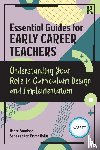 Sauntson, Henry - Essential Guides for Early Career Teachers: Understanding Your Role in Curriculum Design and Implementation