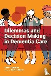 Housden, Sarah - Dilemmas and Decision Making in Dementia Care