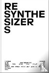 Hecker, Florian, Ellie, Lee Yoon Ju - Resynthesizers