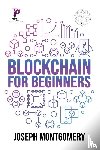 Montgomery, Joseph - Blockchain For Beginners