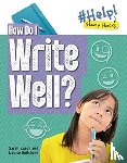Spilsbury, Louise A, Eason, Sarah - How Do I Write Well?