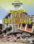 Spilsbury, Louise A - The Science Behind Epic Earthquakes