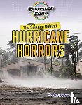 Spilsbury, Louise A - The Science Behind Hurricane Horrors