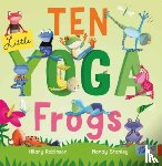 Robinson, Hilary - Ten Little Yoga Frogs