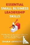 Armstrong, Diane - Essential Small Business Leadership Skills