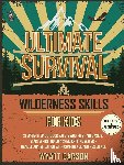 Carson, Wyatt - Ultimate Survival & Wilderness Skills for Kids