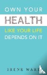 WARD, IRENE - OWN YOUR HEALTH