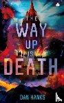 Hanks, Dan - The Way Up is Death