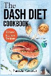Kendrick, Pamela - The Dash Diet Cookbook