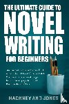 Jones, Hackney And - The Ultimate Guide to Novel Writing for Beginners