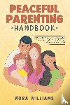 Williams, Nora - Peaceful Parenting Handbook