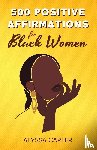 Carter, Alyssa - 500 Positive Affirmations for Black Women
