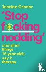 Connor, Jeanine - Stop F*cking Nodding