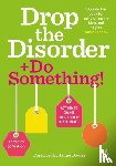 - Drop the Disorder + Do Something!