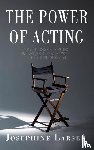 Larsen, Josephine - The Power of Acting