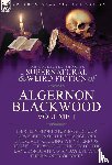 Blackwood, Algerno - The Collected Shorter Supernatural & Weird Fiction of Algernon Blackwood