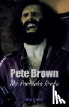 Shapiro, Marc - Pete Brown: The Poet Who Rocks