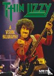 Popoff, Martin - Thin Lizzy: A Visual Biography