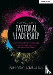 Forrester, Amy-May - The Complete Guide to Pastoral Leadership: A compendium of essential knowledge, research and experience for all pastoral leaders in schools
