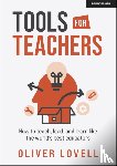 Lovell, Oliver - Tools for Teachers: How to teach, lead, and learn like the world's best educators
