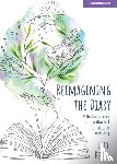 Kelly, Lucy - Reimagining the Diary: Reflective practice as a positive tool for educator wellbeing