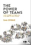 Crome, Samuel - The Power of Teams: How to create and lead thriving school teams