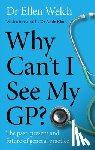 Welch, Ellen - Why Can’t I See My GP?