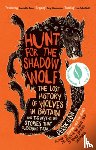 Gow, Derek - Hunt for the Shadow Wolf: The Lost History of Wolves in Britain and the Myths and Stories That Surround Them