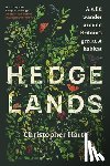 Hart, Christopher - Hedgelands: A Wild Wander Around Britain's Greatest Habitat