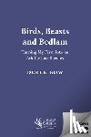 Gow, Derek - Birds, Beasts and Bedlam: Turning My Farm Into an Ark for Lost Species