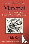 Kary, Nick - Material: The Art of Handcrafting Beautiful Objects in a Digital Age