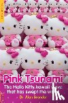 Brender, Alan - Pink Tsunami: The Hello Kitty Kawaii Wave That Has Swept the World