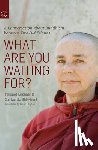 Kirchner, Irmgard, Bhikkuni, Santacitta - What Are You Waiting For?