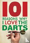 Spragg, Iain - 101 Reasons Why I Love the Darts