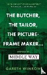 Winrow, Gareth - The Butcher, The Tailor, The Picture-Frame Maker...