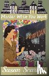 Scarlett, Susan - Murder While You Work