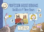 Bourgeois, Paulette - Professor Goose Debunks Goldilocks and the Three Bears