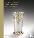Mitchell, David M. - The Wider Goldsmiths' Trade in Elizabethan and Stuart London