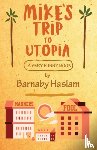 Haslam, Barnaby - Mike's Trip To Utopia