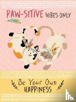 Bee Three Books - Paw-sitive Vibes Only - Be Your Own Happiness Quote Book